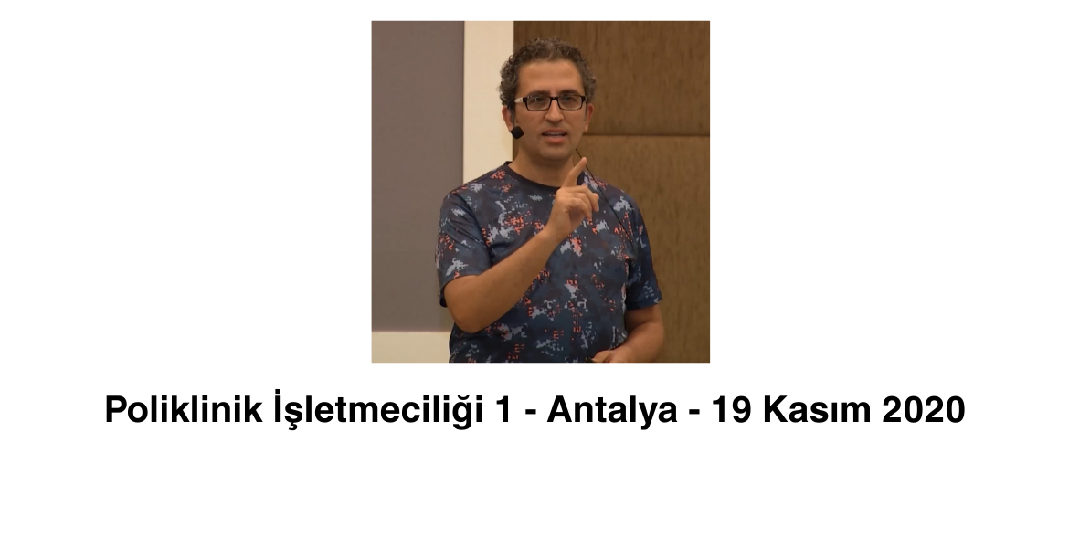 Poliklinik İşletmeciliği 1 - Antalya  19 Kasım 2020